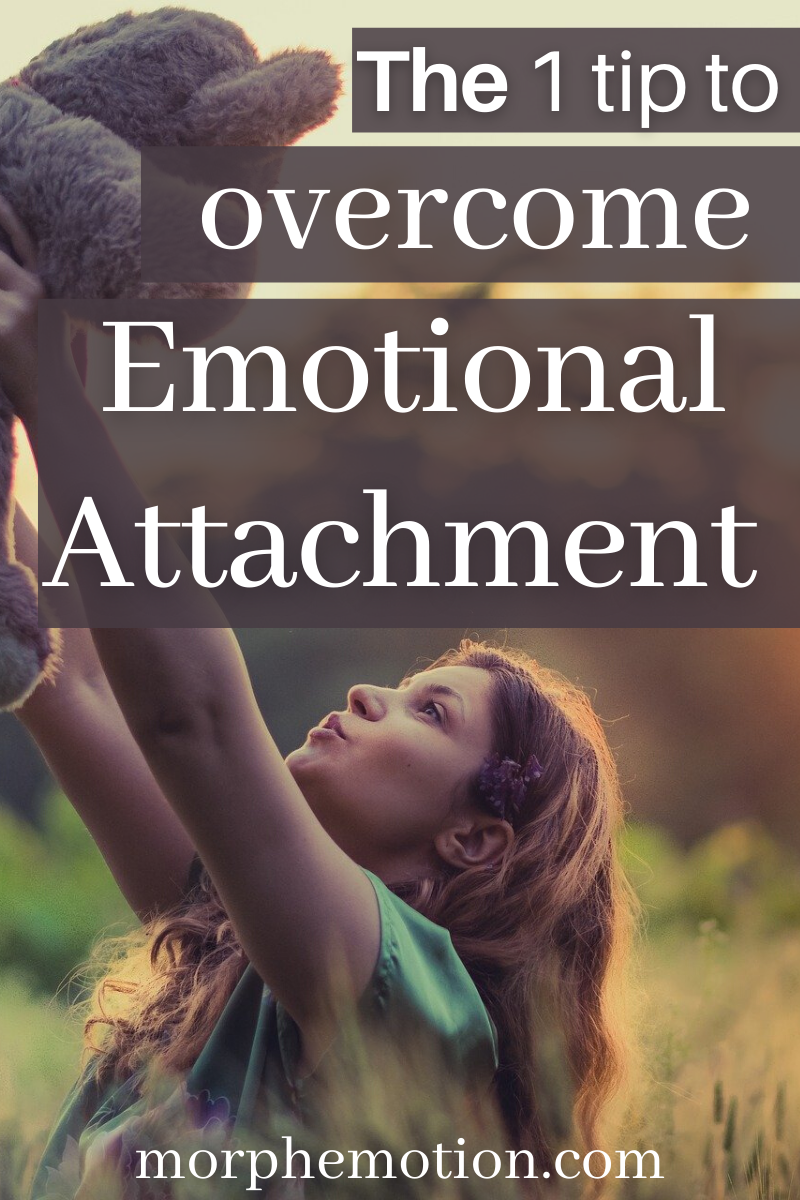 how-to-overcome-severe-emotional-attachment-morphemotion